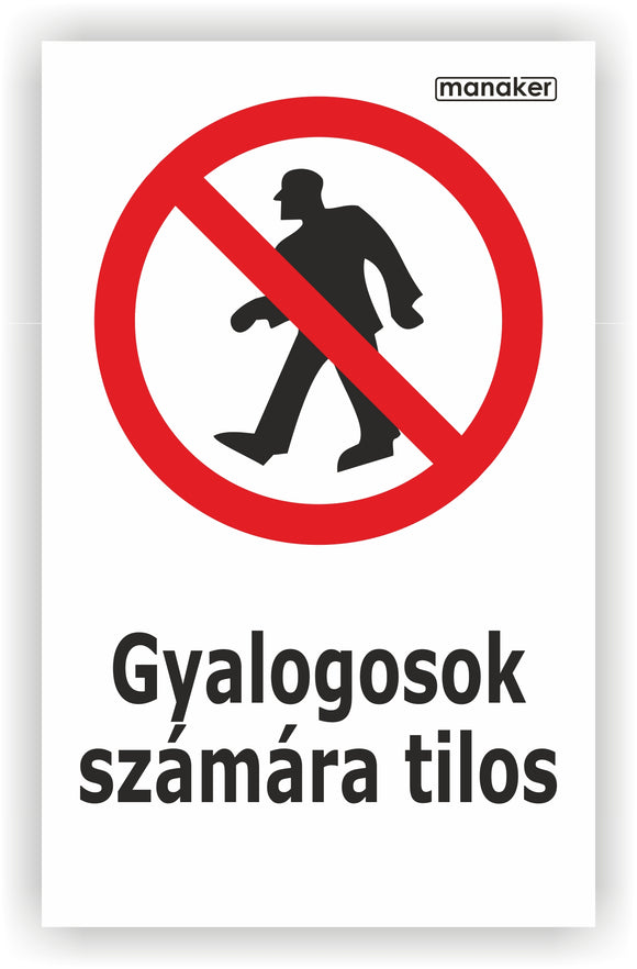 Gyalogosok számára tilos! tiltó jelzés piktogram és szöveg álló - öntapadó matrica vagy tábla