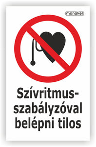 Szívritmus szabályozóval belépni tilos! tiltó jelzés piktogram és szöveg álló - öntapadó matrica vagy tábla