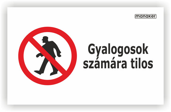 Gyalogosok számára tilos! tiltó jelzés piktogram és szöveg fekvő - öntapadó matrica vagy tábla