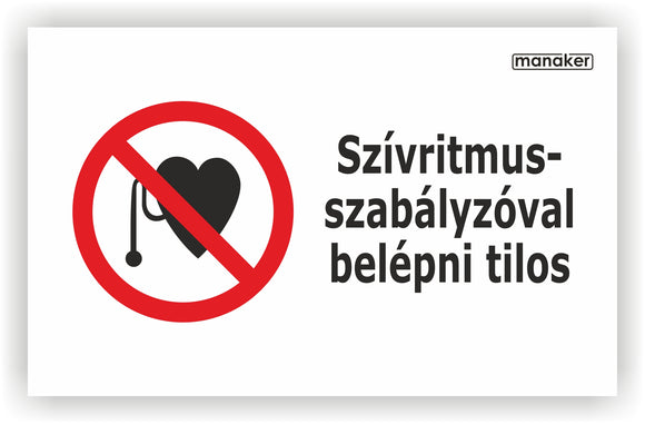 Szívritmus szabályozóval belépni tilos! tiltó jelzés piktogram és szöveg fekvő - öntapadó matrica vagy tábla